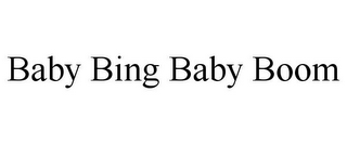 BABY BING BABY BOOM