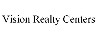 VISION REALTY CENTERS