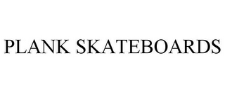 PLANK SKATEBOARDS