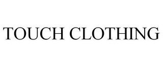 TOUCH CLOTHING