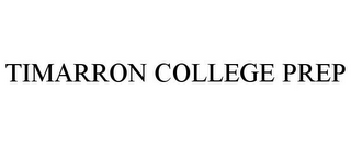 TIMARRON COLLEGE PREP