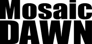 MOSAIC DAWN