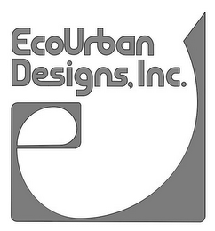 E ECOURBAN DESIGNS, INC.