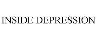INSIDE DEPRESSION