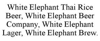 WHITE ELEPHANT THAI RICE BEER, WHITE ELEPHANT BEER COMPANY, WHITE ELEPHANT LAGER, WHITE ELEPHANT BREW.