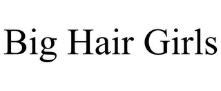 BIG HAIR GIRLS