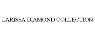 LARISSA DIAMOND COLLECTION