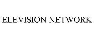 ELEVISION NETWORK