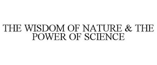 THE WISDOM OF NATURE & THE POWER OF SCIENCE