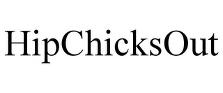 HIPCHICKSOUT