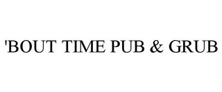 'BOUT TIME PUB & GRUB