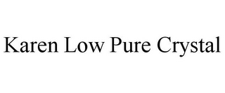 KAREN LOW PURE CRYSTAL