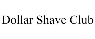 DOLLAR SHAVE CLUB