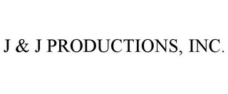 J & J PRODUCTIONS, INC.