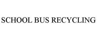 SCHOOL BUS RECYCLING