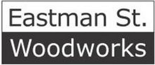 EASTMAN ST. WOODWORKS