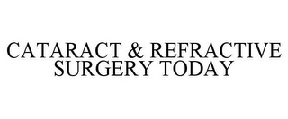 CATARACT & REFRACTIVE SURGERY TODAY