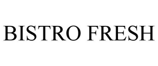 BISTRO FRESH