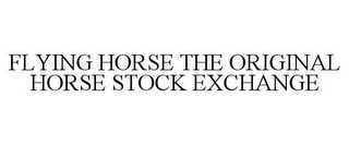 FLYING HORSE THE ORIGINAL HORSE STOCK EXCHANGE