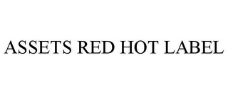 ASSETS RED HOT LABEL