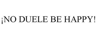 ¡NO DUELE BE HAPPY!