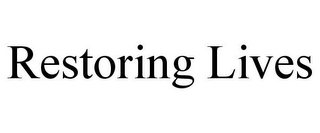 RESTORING LIVES