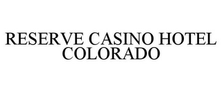 RESERVE CASINO HOTEL COLORADO