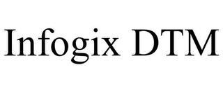 INFOGIX DTM