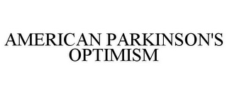 AMERICAN PARKINSON'S OPTIMISM