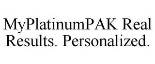 MYPLATINUMPAK REAL RESULTS. PERSONALIZED.