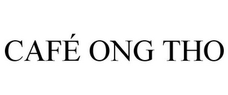 CAFÉ ONG THO