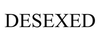 DESEXED