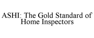 ASHI: THE GOLD STANDARD OF HOME INSPECTORS