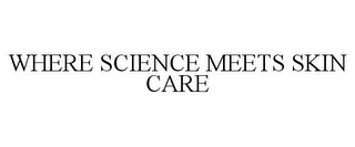 WHERE SCIENCE MEETS SKIN CARE