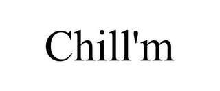 CHILL'M