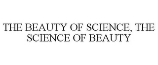 THE BEAUTY OF SCIENCE, THE SCIENCE OF BEAUTY