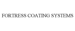 FORTRESS COATING SYSTEMS