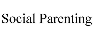 SOCIAL PARENTING