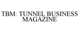 TBM: TUNNEL BUSINESS MAGAZINE