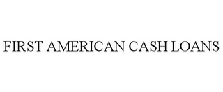 FIRST AMERICAN CASH LOANS