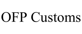 OFP CUSTOMS