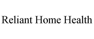 RELIANT HOME HEALTH