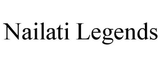 NAILATI LEGENDS
