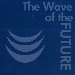 THE WAVE OF THE FUTURE