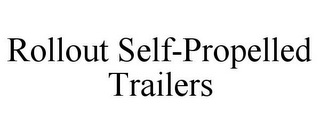 ROLLOUT SELF-PROPELLED TRAILERS