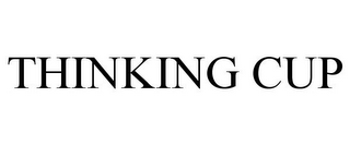THINKING CUP