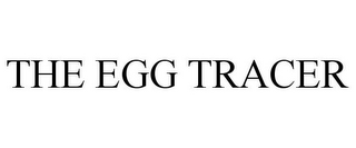 THE EGG TRACER