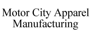 MOTOR CITY APPAREL MANUFACTURING