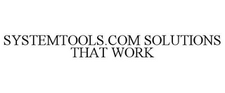 SYSTEMTOOLS.COM SOLUTIONS THAT WORK