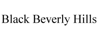 BLACK BEVERLY HILLS